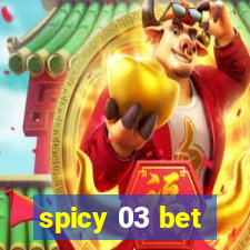 spicy 03 bet